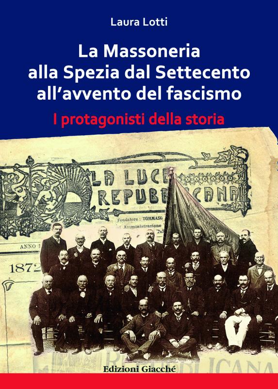 La Massoneria alla Spezia dal Settecento all'avvento del fascismo