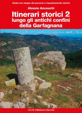 Itinerari storici 2. Lungo gli antichi confini della Garfagnana