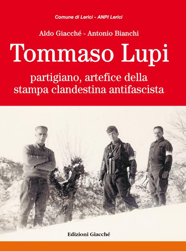 Tommaso Lupi partigiano, artefice della stampa clandestina antifascista