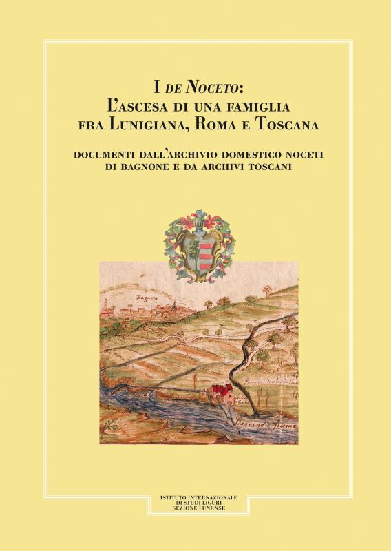 I de Noceto: L'ascesa di una famiglia fra Lunigiana, Roma e Toscana
